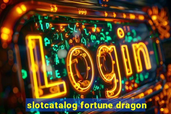 slotcatalog fortune dragon